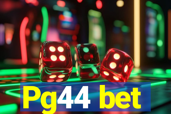 Pg44 bet